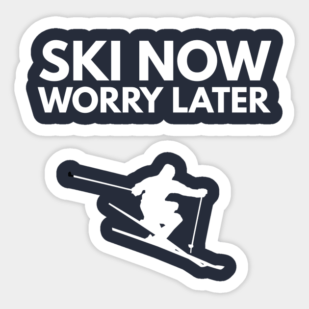 SKI NOW WORRY LATER - SKIING Sticker by PlexWears